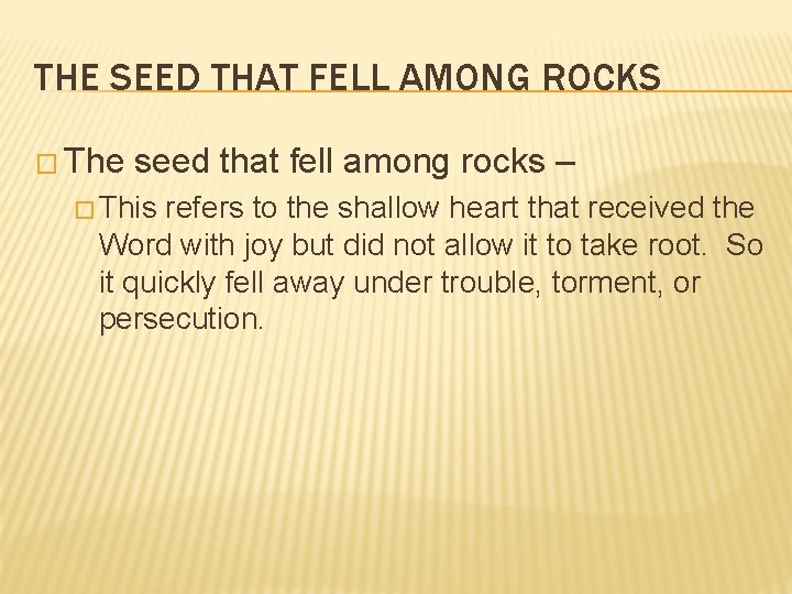 THE SEED THAT FELL AMONG ROCKS � The seed that fell among rocks –