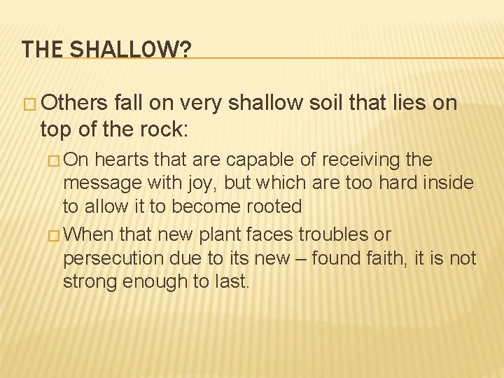 THE SHALLOW? � Others fall on very shallow soil that lies on top of