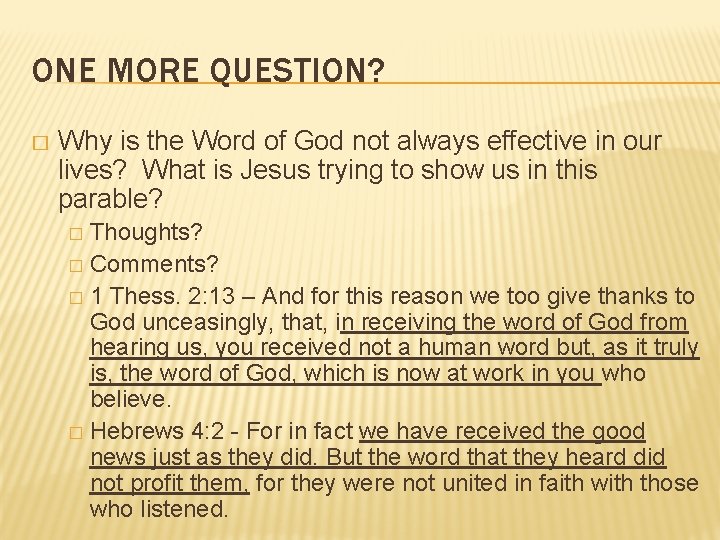 ONE MORE QUESTION? � Why is the Word of God not always effective in