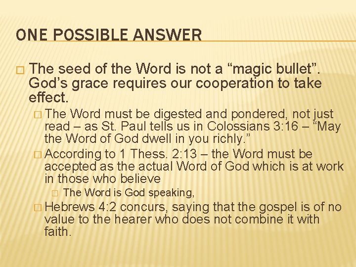 ONE POSSIBLE ANSWER � The seed of the Word is not a “magic bullet”.