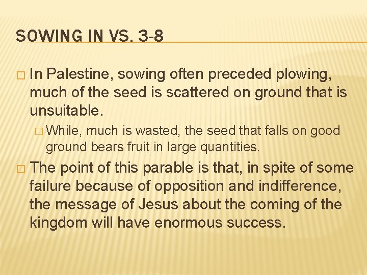 SOWING IN VS. 3 -8 � In Palestine, sowing often preceded plowing, much of