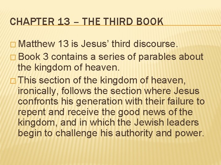 CHAPTER 13 – THE THIRD BOOK � Matthew 13 is Jesus’ third discourse. �