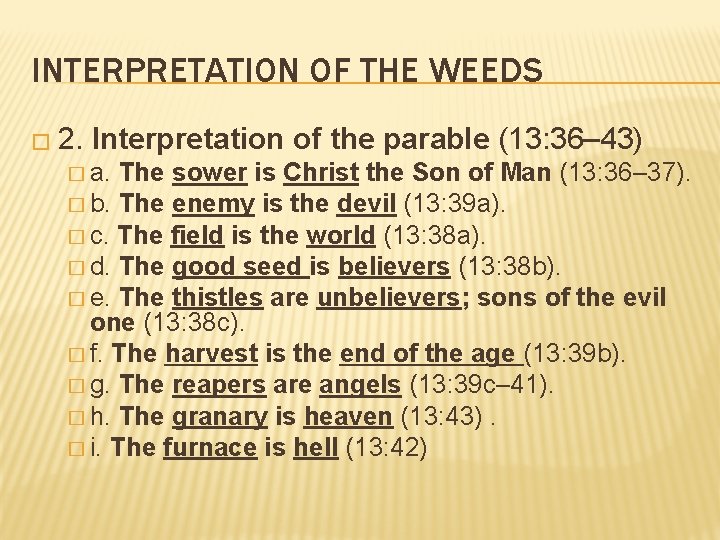 INTERPRETATION OF THE WEEDS � 2. Interpretation of the parable (13: 36– 43) �
