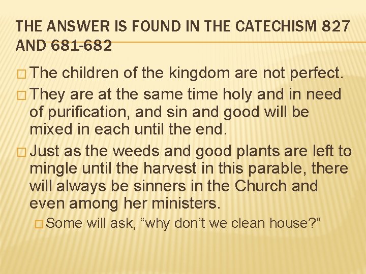 THE ANSWER IS FOUND IN THE CATECHISM 827 AND 681 -682 � The children
