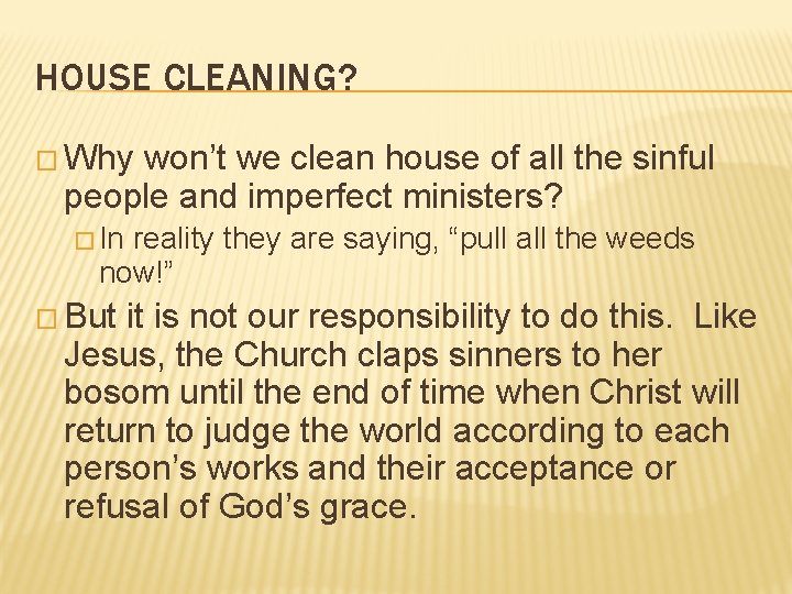 HOUSE CLEANING? � Why won’t we clean house of all the sinful people and