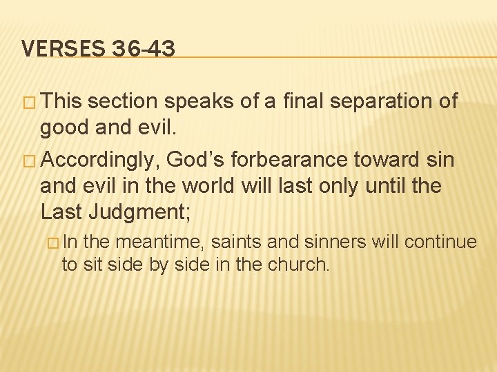 VERSES 36 -43 � This section speaks of a final separation of good and