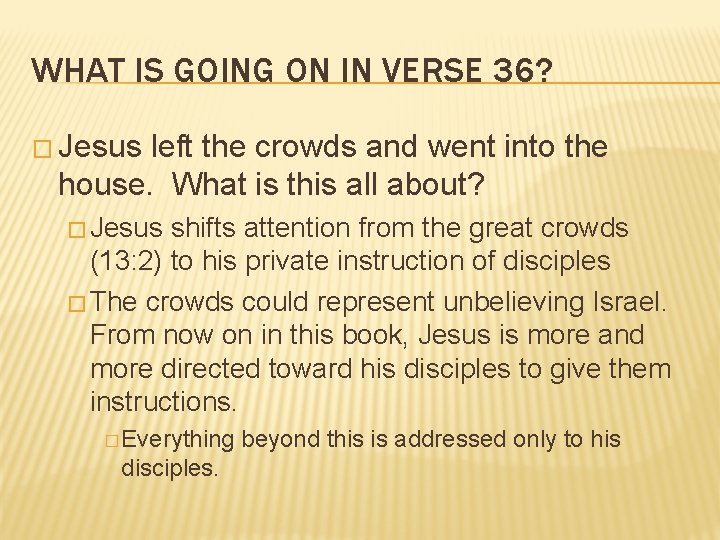 WHAT IS GOING ON IN VERSE 36? � Jesus left the crowds and went