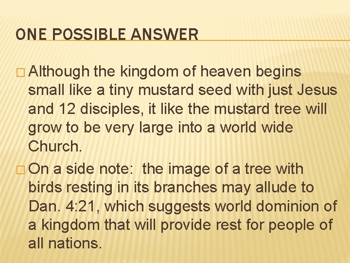 ONE POSSIBLE ANSWER � Although the kingdom of heaven begins small like a tiny