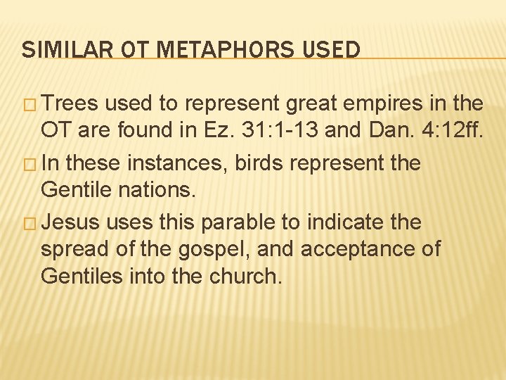 SIMILAR OT METAPHORS USED � Trees used to represent great empires in the OT