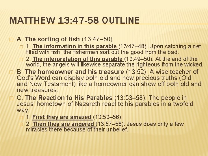 MATTHEW 13: 47 -58 OUTLINE � A. The sorting of fish (13: 47– 50)