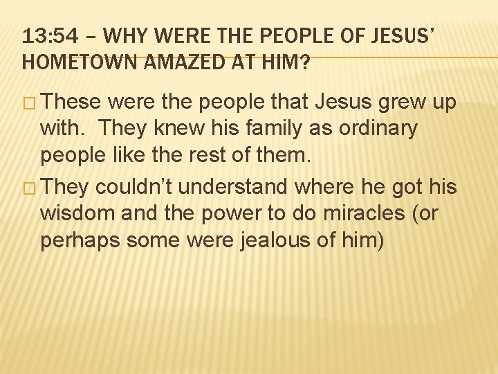 13: 54 – WHY WERE THE PEOPLE OF JESUS’ HOMETOWN AMAZED AT HIM? �