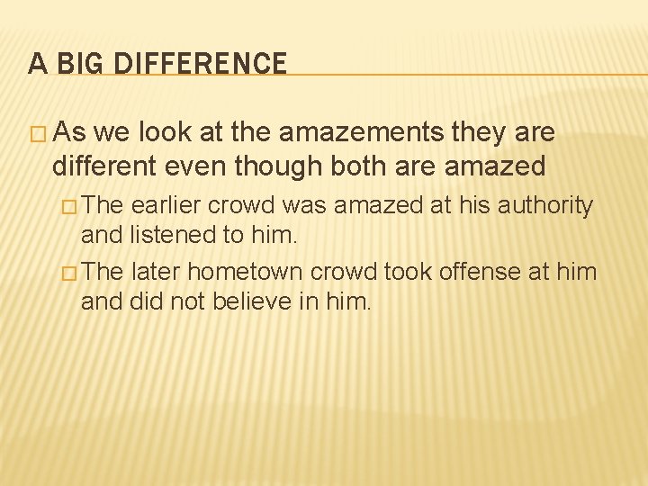 A BIG DIFFERENCE � As we look at the amazements they are different even