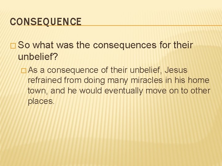 CONSEQUENCE � So what was the consequences for their unbelief? � As a consequence