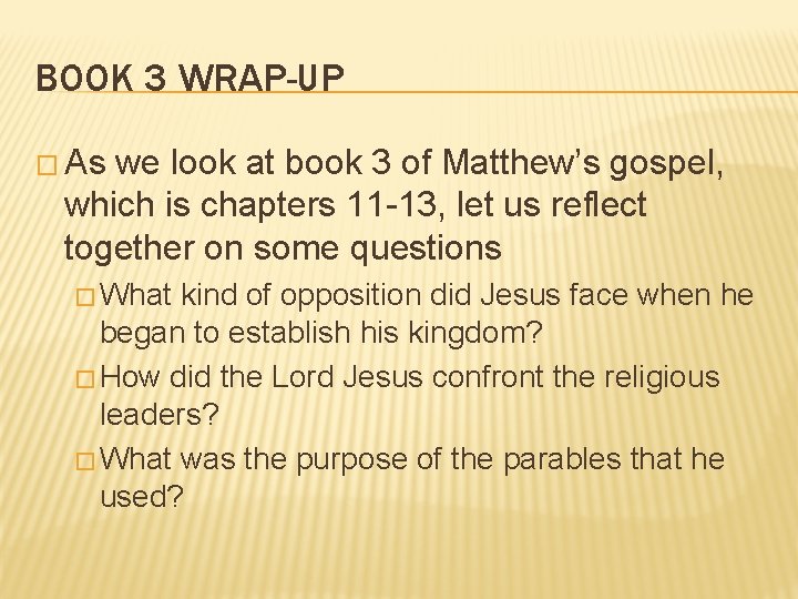 BOOK 3 WRAP-UP � As we look at book 3 of Matthew’s gospel, which