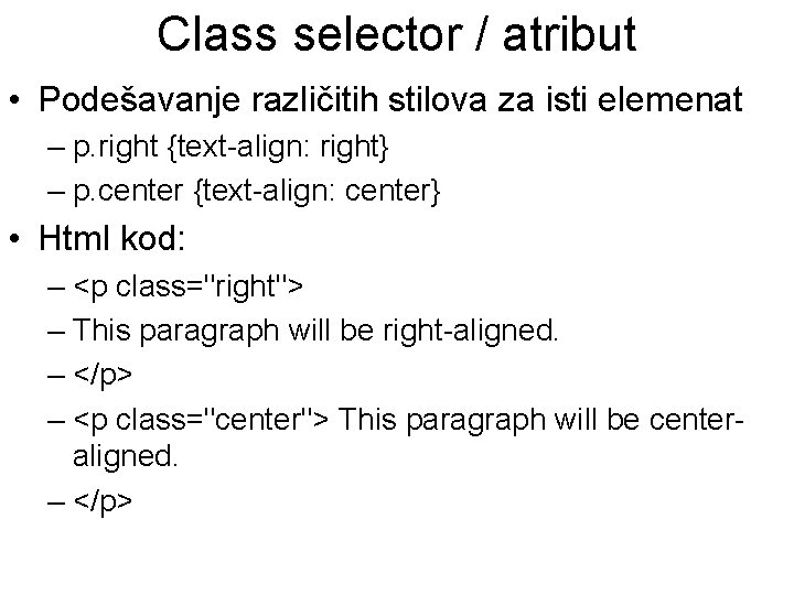 Class selector / atribut • Podešavanje različitih stilova za isti elemenat – p. right