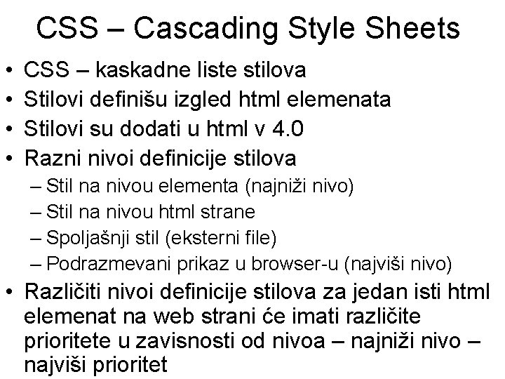 CSS – Cascading Style Sheets • • CSS – kaskadne liste stilova Stilovi definišu