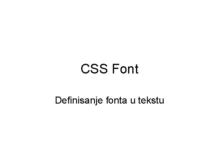 CSS Font Definisanje fonta u tekstu 