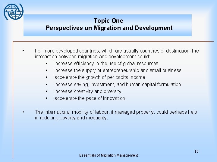 Topic One Perspectives on Migration and Development • For more developed countries, which are