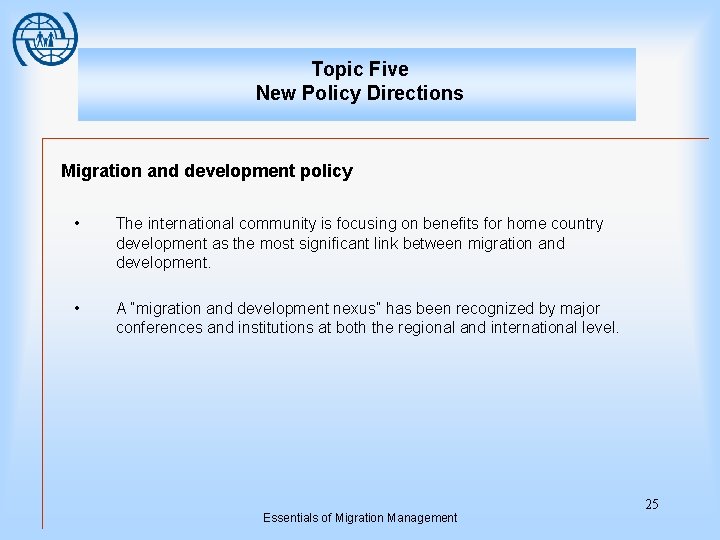 Topic Five New Policy Directions Migration and development policy • The international community is