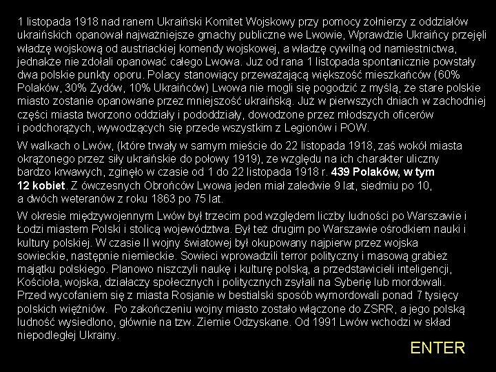 1 listopada 1918 nad ranem Ukraiński Komitet Wojskowy przy pomocy żołnierzy z oddziałów ukraińskich