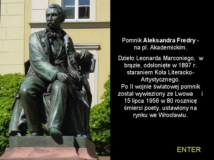 Pomnik Aleksandra Fredry - na pl. Akademickim. Dzieło Leonarda Marconiego, w brązie, odsłonięte w