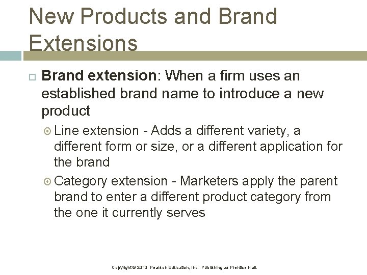 New Products and Brand Extensions Brand extension: When a firm uses an established brand