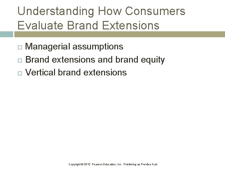 Understanding How Consumers Evaluate Brand Extensions Managerial assumptions Brand extensions and brand equity Vertical