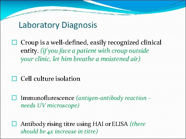 Laboratory Diagnosis � Croup is a well-defined, easily recognized clinical entity. (if you face