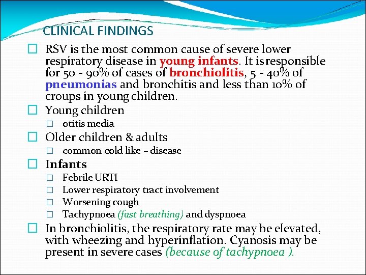 CLINICAL FINDINGS � RSV is the most common cause of severe lower respiratory disease