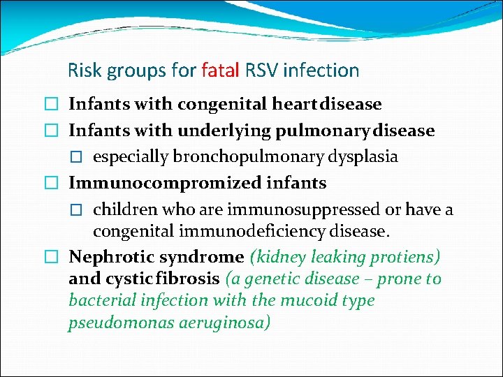 Risk groups for fatal RSV infection � Infants with congenital heart disease � Infants