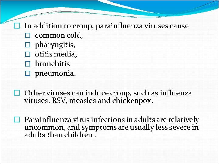 � In addition to croup, parainfluenza viruses cause � common cold, � pharyngitis, �