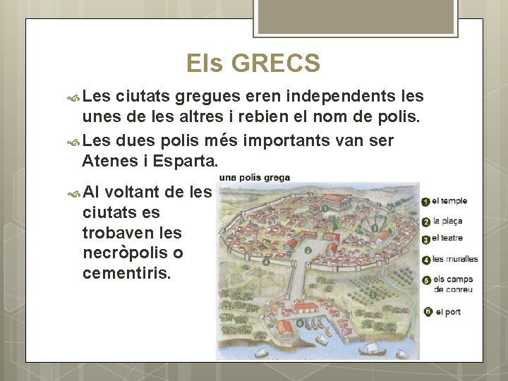 Els GRECS Les ciutats gregues eren independents les unes de les altres i rebien Els GRECS Les ciutats gregues eren independents les unes de les altres i rebien