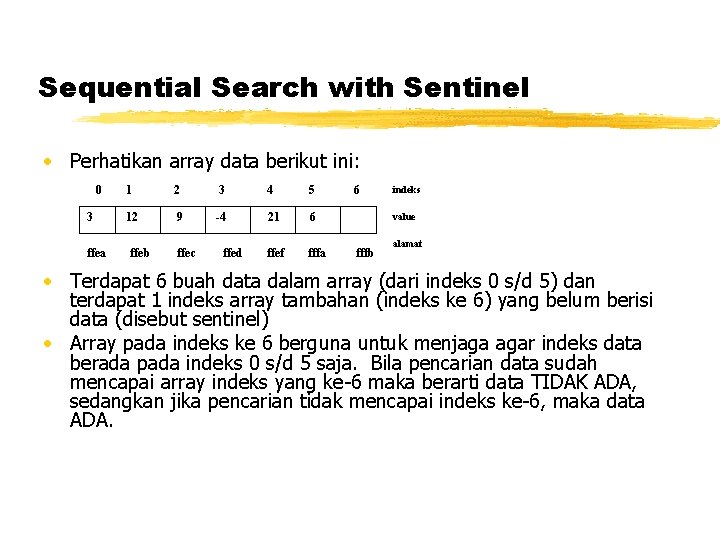 Sequential Search with Sentinel • Perhatikan array data berikut ini: 0 3 ffea 1