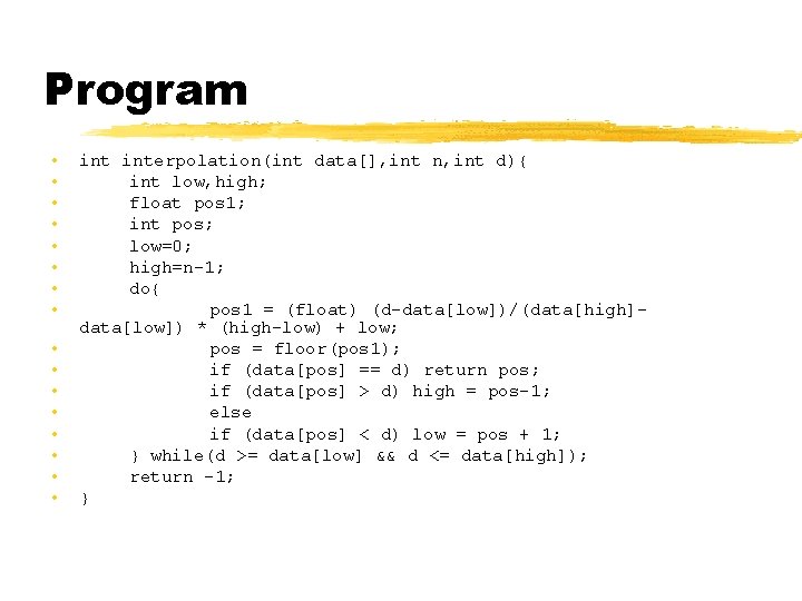 Program • • • • interpolation(int data[], int n, int d){ int low, high;