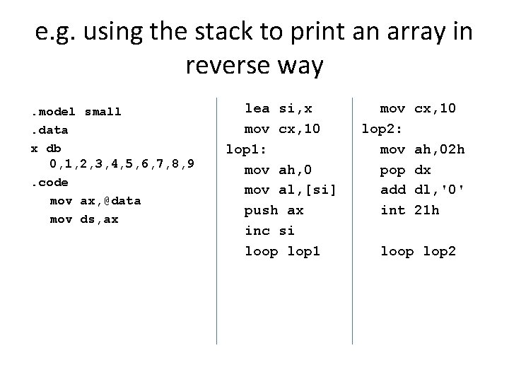 e. g. using the stack to print an array in reverse way. model small.