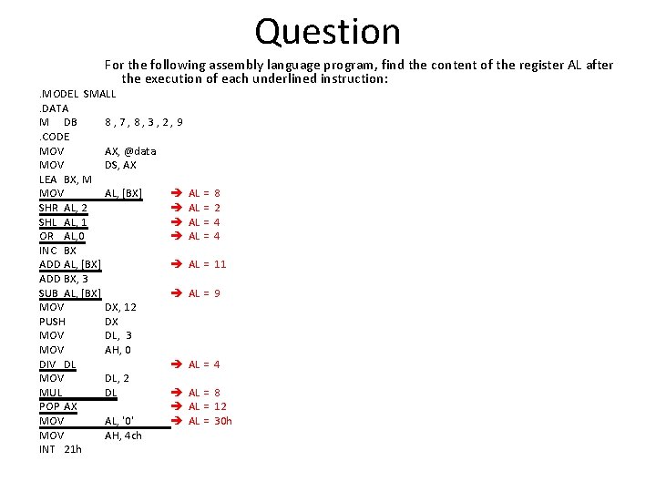 Question For the following assembly language program, find the content of the register AL