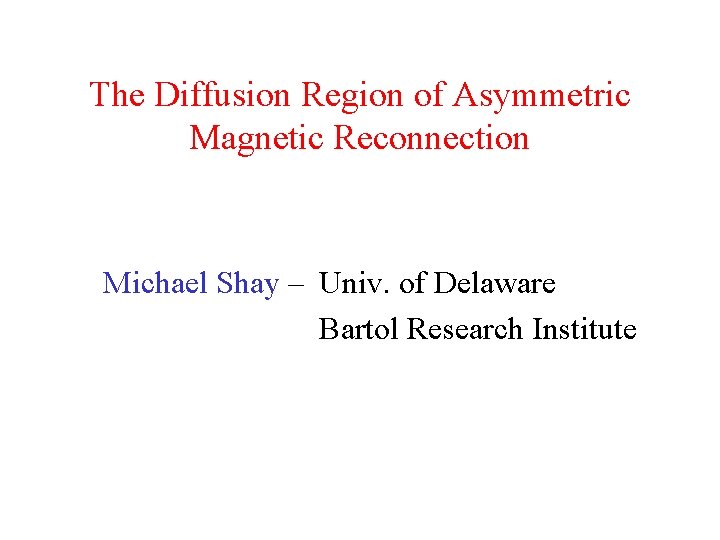 The Diffusion Region of Asymmetric Magnetic Reconnection Michael