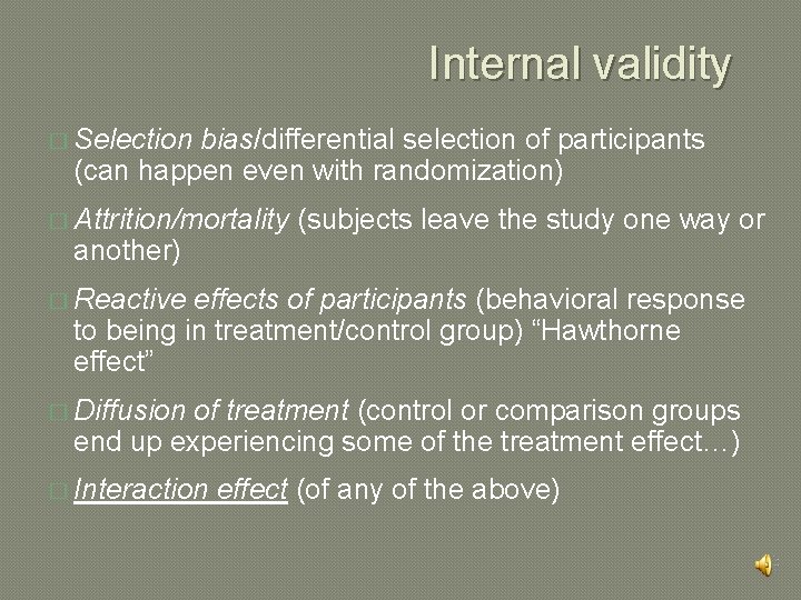Internal validity � Selection bias/differential selection of participants (can happen even with randomization) �