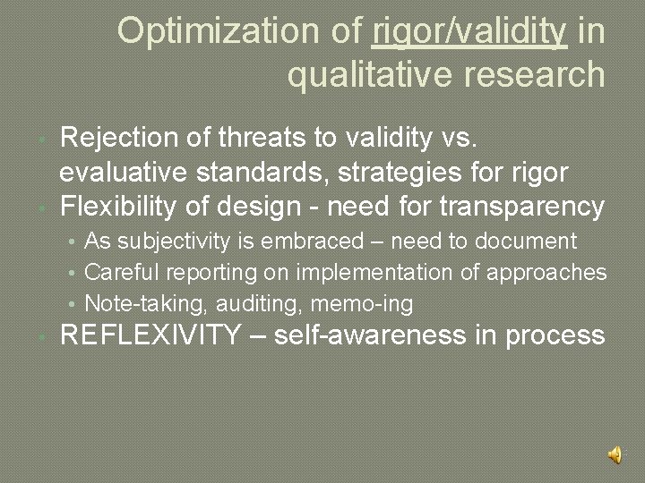 Optimization of rigor/validity in qualitative research • • Rejection of threats to validity vs.