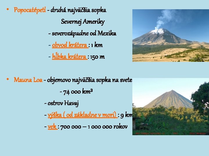 • Popocatépetl - druhá najväčšia sopka Severnej Ameriky - severozápadne od Mexika - • Popocatépetl - druhá najväčšia sopka Severnej Ameriky - severozápadne od Mexika -