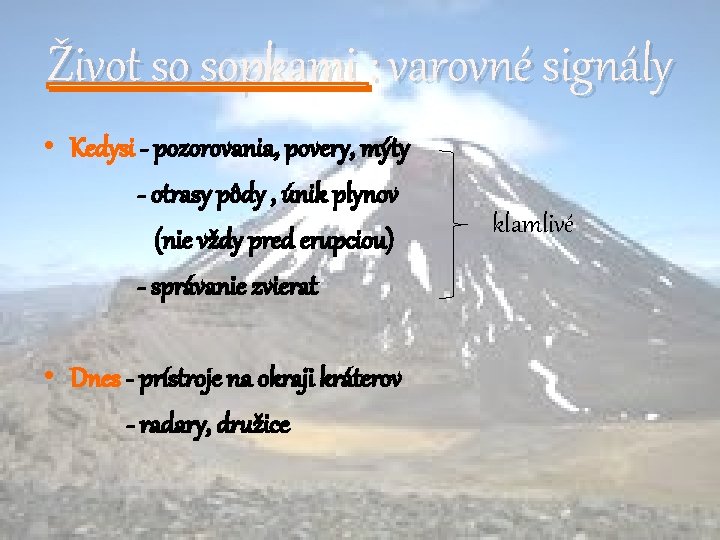 Život so sopkami : varovné signály • Kedysi - pozorovania, povery, mýty - otrasy Život so sopkami : varovné signály • Kedysi - pozorovania, povery, mýty - otrasy