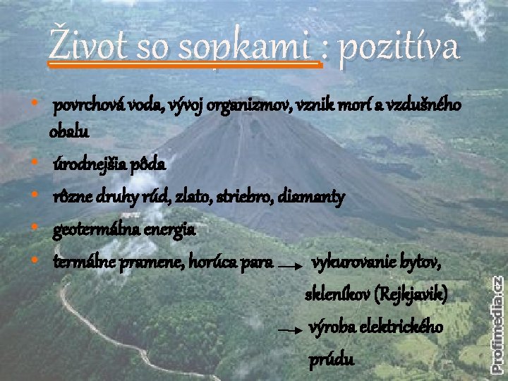 Život so sopkami : pozitíva • povrchová voda, vývoj organizmov, vznik morí a vzdušného Život so sopkami : pozitíva • povrchová voda, vývoj organizmov, vznik morí a vzdušného