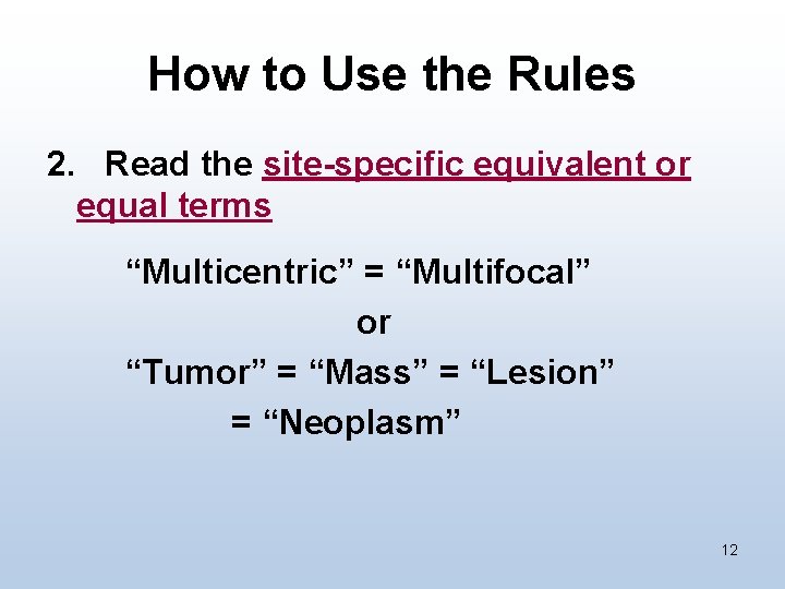 How to Use the Rules 2. Read the site-specific equivalent or equal terms “Multicentric”