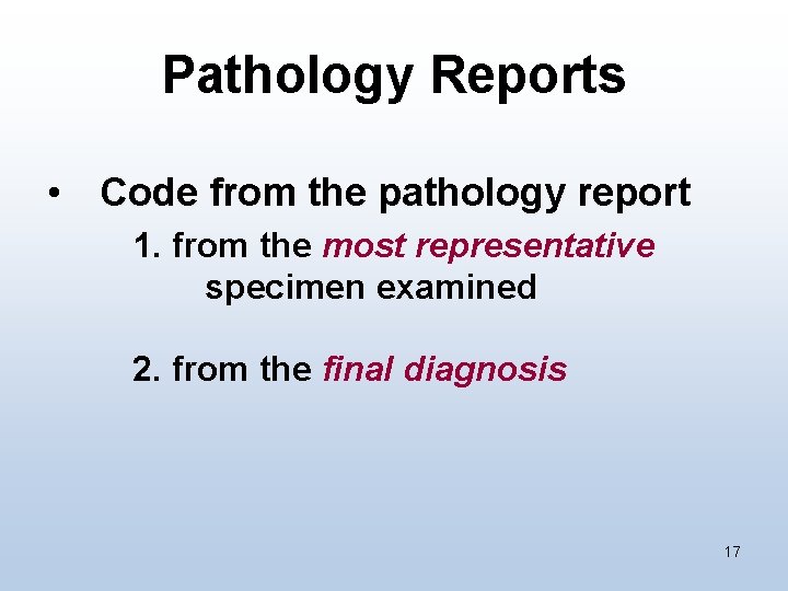 Pathology Reports • Code from the pathology report 1. from the most representative specimen
