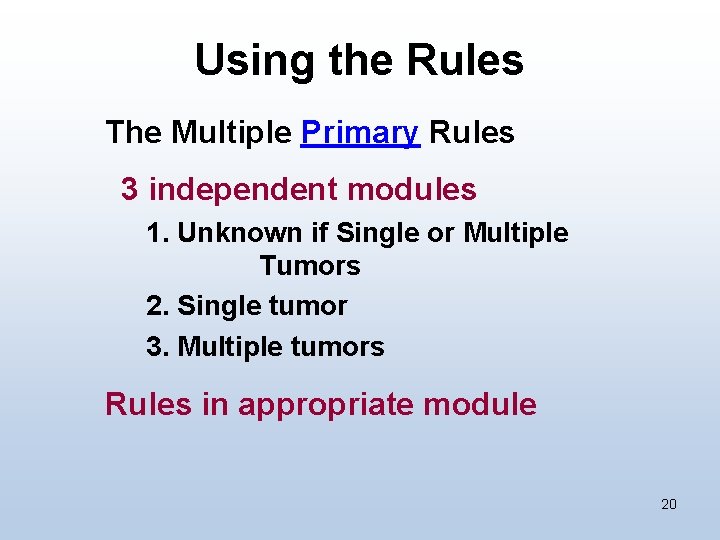 Using the Rules The Multiple Primary Rules 3 independent modules 1. Unknown if Single