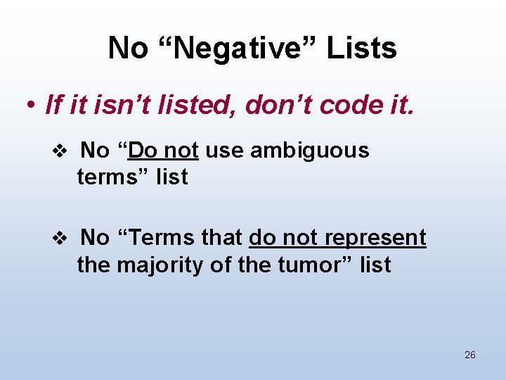 No “Negative” Lists • If it isn’t listed, don’t code it. v No “Do