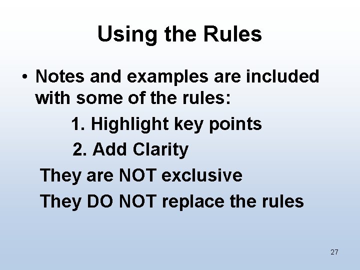 Using the Rules • Notes and examples are included with some of the rules: