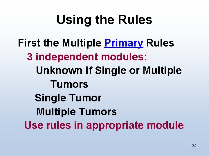 Using the Rules First the Multiple Primary Rules 3 independent modules: Unknown if Single