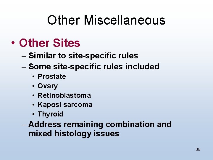Other Miscellaneous • Other Sites – Similar to site-specific rules – Some site-specific rules