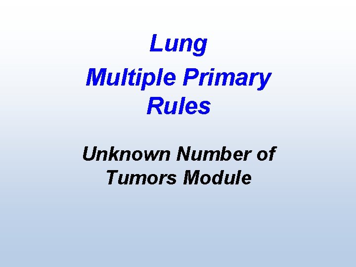 Lung Multiple Primary Rules Unknown Number of Tumors Module 
